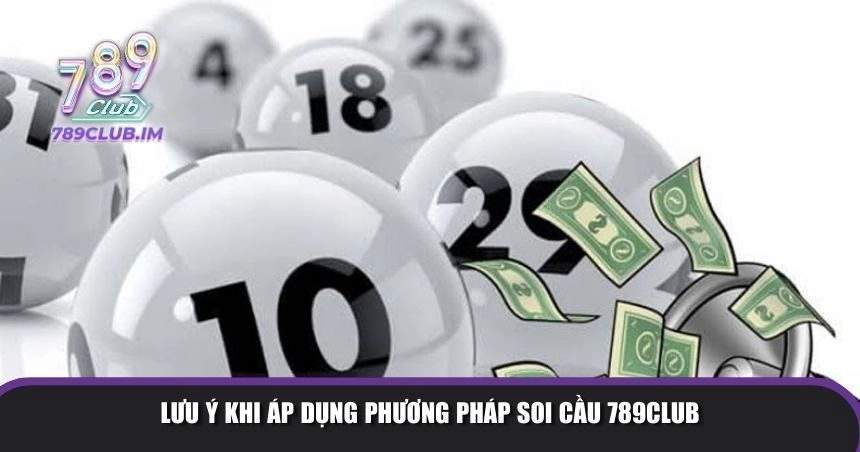 Lưu ý khi áp dụng phương pháp soi cầu 789Club